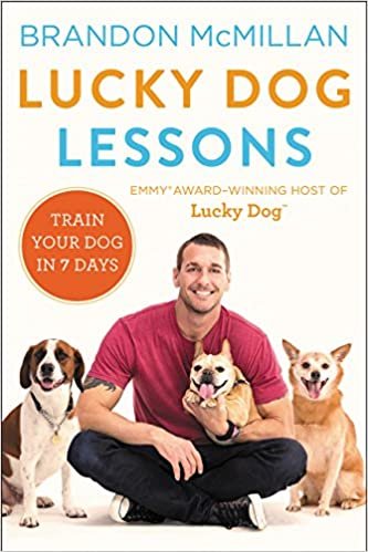 Lucky Dog Lessons: Transform Your Dog's Behavior in Just 7 Days with Brandon McMillan's Expert Training Techniques